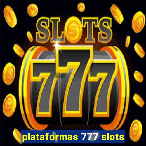 plataformas 777 slots